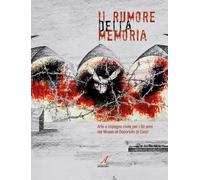 Il rumore della memoria. Arte e impegno civile per i 50 anni del Museo al Deport