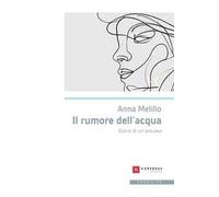 Il rumore dell'acqua. Diario di un'ansiosa