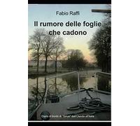 Il rumore delle foglie che cadono - Fabio Raffi - Bok, 2013