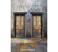 Il rumore delle porte - Spagnolo Matteo