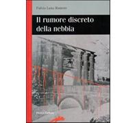Il rumore discreto della nebbia - Luna Romero Fulvio