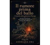 Il rumore prima del ballo. Cronache dalla polveriera d'Europa