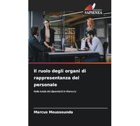 Il ruolo degli organi di rappresentanza del personale: Nella tutela dei dipendenti in Marocco