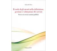Il ruolo degli utenti nella definizione, gestione e valutazione dei servizi. Focus sui servizi sanitari pubblici