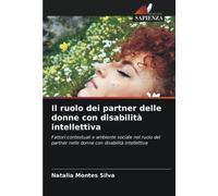 Il ruolo dei partner delle donne con disabilità intellettiva: Fattori contestuali e ambiente sociale nel ruolo del partner nelle donne con disabilità intellettiva