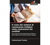 Il ruolo dei sistemi di conoscenza indigeni nella risoluzione dei conflitti: IKS e istituzioni nella risoluzione dei conflitti tra i pastori della zona di confine tra Kenya e Uganda