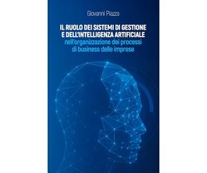 IL RUOLO DEI SISTEMI DI GESTIONE E DELL’INTELLIGENZA ARTIFICIALE NELL’ORGANIZZAZIONE DEI PROCESSI DI BUSINESS DELLE IMPRESE