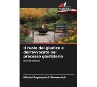 Il ruolo del giudice e dell'avvocato nel processo giudiziario: Manuale didattico