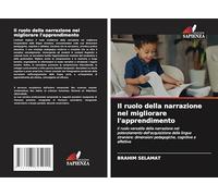 Il ruolo della narrazione nel migliorare l'apprendimento: Il ruolo versatile della narrazione nel potenziamento dell'acquisizione delle lingue straniere: dimensioni pedagogiche, cognitive e affettive