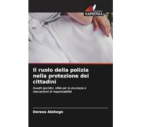 Il ruolo della polizia nella protezione dei cittadini: Quadri giuridici, sfide per la sicurezza e meccanismi di responsabilità