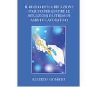 Il ruolo della relazione d’aiuto per gestire le situazioni di stress in ambito