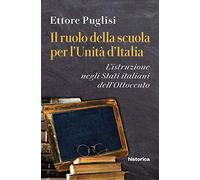Il ruolo della scuola per l'Unità d'Italia. L'istruzione negli Stati italiani dell'Ottocento
