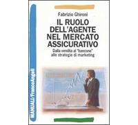 Il ruolo dell'agente nel mercato assicurativo. Dalla vendita al «bancone» alle strategie di marketing