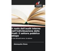 Il ruolo dell'audit interno nell'individuazione delle frodi: il settore pubblico etiope: Il ruolo dell'audit interno. 2a edizione