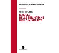 Libri Bertazzoli Agnese - Il Ruolo Delle Biblioteche Nell'universita