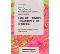 Il ruolo delle comunità educanti per l'affido e l'adozione. Ricerche, espe...