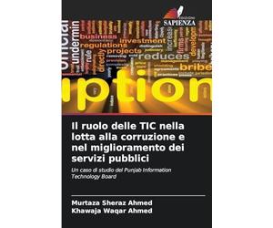 Il ruolo delle TIC nella lotta alla corruzione e nel miglioramento dei servizi pubblici: Un caso di studio del Punjab Information Technology Board