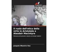 Il ruolo dell'etica della virtù in Aristotele e Alasdair Macintyre: Rilevanza del pensiero classico nei tempi moderni