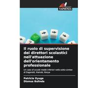 Il ruolo di supervisione dei direttori scolastici nell'attuazione dell'orientamento professionale: Un caso di scuole medie inferiori nella sotto-contea di Dagoretti, Nairobi, Kenya