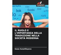 IL RUOLO E L'IMPORTANZA DELLA TRADUZIONE NELLA SOCIETÀ MODERNA