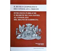 Il Ruolo Geopolitico dei Consolati a Trieste: Istituzioni Pubbliche e Segrete di Casa Savoia al Consolato del Regno di Sardegna
