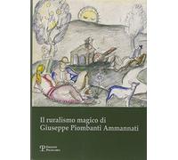 Il ruralismo magico di Giuseppe Piombanti Ammannati. Arte come mestiere. Catalogo della mostra