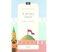 Il russo oggi. Corso avanzato - [LED Edizioni Universitarie]