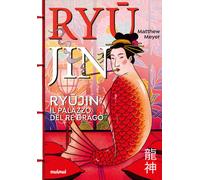 Il Ryujin. Il palazzo del re drago - Meyer Matthew