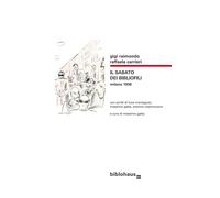 Il sabato dei bibliofili. Milano 1936 - Carrieri Raffaele, Raimondo Gigi