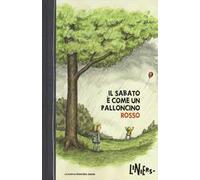 Il sabato è come un palloncino rosso. Ediz. illustrata