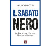 Il sabato nero. La distruzione d'Israele, i barbari e l'Europa