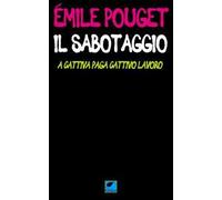 Il sabotaggio. A cattiva paga cattivo lavoro