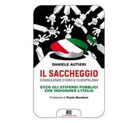Il saccheggio. Consulenze d'oro e clientelismi. Ecco gli stipendi pubblici che indignano l'Italia
