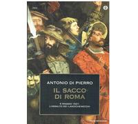 Il sacco di Roma. 6 maggio 1527: l'assalto dei lanzichenecchi