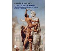 Il sacco di Roma. L'assedio e la presa della città da parte dei goti
