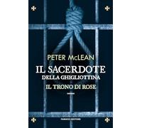 Il sacerdote della ghigliottina. Il trono di rose (Vol. 3)