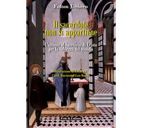 Il sacerdote non si appartiene. L'unione al sacrificio di Cristo per la sa...