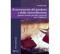 Il sacramento del perdono e della riconciliazione. Appunti morali, giuridici, pastorali per i confessori