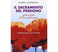 Il Sacramento del perdono. Gioia e festa di Dio e dell'uomo. Conversazioni con i giovani