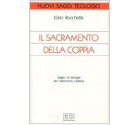 Il sacramento della coppia. Saggio di teologia del matrimonio cristiano