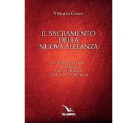 Il sacramento della nuova alleanza. L'eucarestia fonte e culmine della liturgia e della vita cristiana