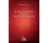 Il sacramento della nuova alleanza. L'eucarestia fonte e culmine della liturgia e della vita cristiana