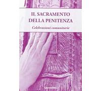 iL Sacramento della penitenza. Celebrazioni comunitarie