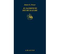 Il sacrificio dei re kazari - Frazer James George