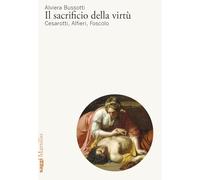 Il sacrificio della virtù. Cesarotti, Alfieri, Foscolo
