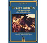 Il sacro carnefice. Il sacrificio umano e l'eredità della colpa