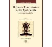 Libri Marina Busetto - Il Sacro Femminino Nella Qabbalah. La Rivincita Di Eva