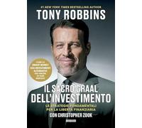 IL SACRO GRAAL DELL'INVESTIMENTO - ROBBINS TONY, ZOOK CHRISTOPHER - GRIBAUDI