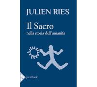 Libri Ries Julien - Il Sacro Nella Storia Dell'umanita