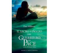 Il sacro viaggio del guerriero di pace. Una storia vera